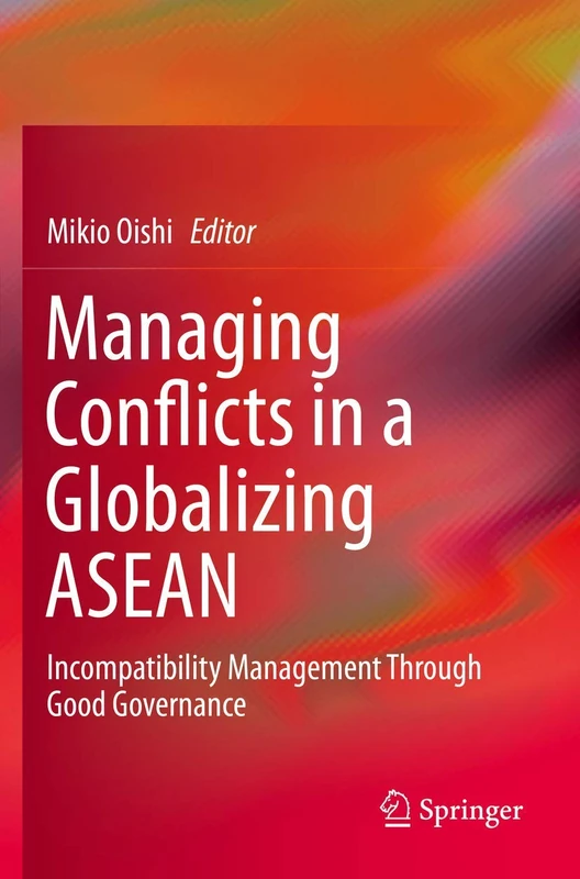 Managing Conflicts in a Globalizing ASEAN: Incompatibility Management through Good Governance