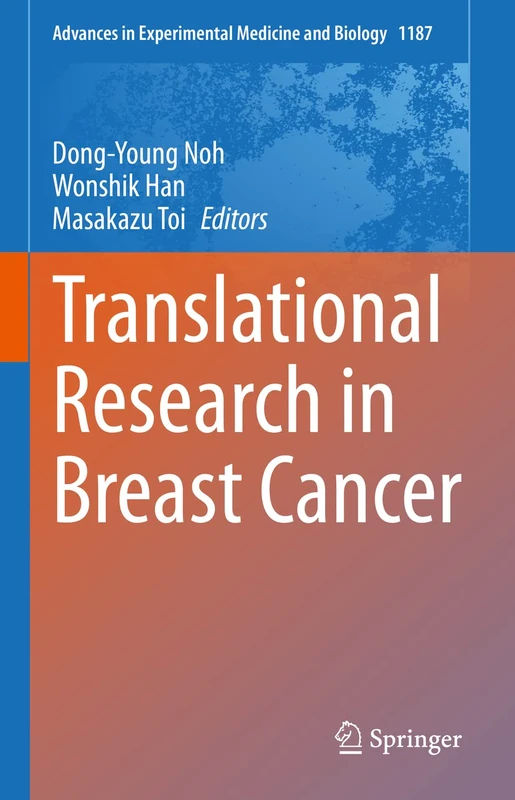 Translational Research in Breast Cancer: 1187 (Advances in Experimental Medicine and Biology, 1187)