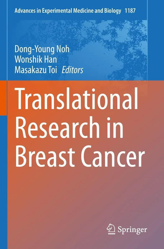 Translational Research in Breast Cancer: 1187 (Advances in Experimental Medicine and Biology, 1187)