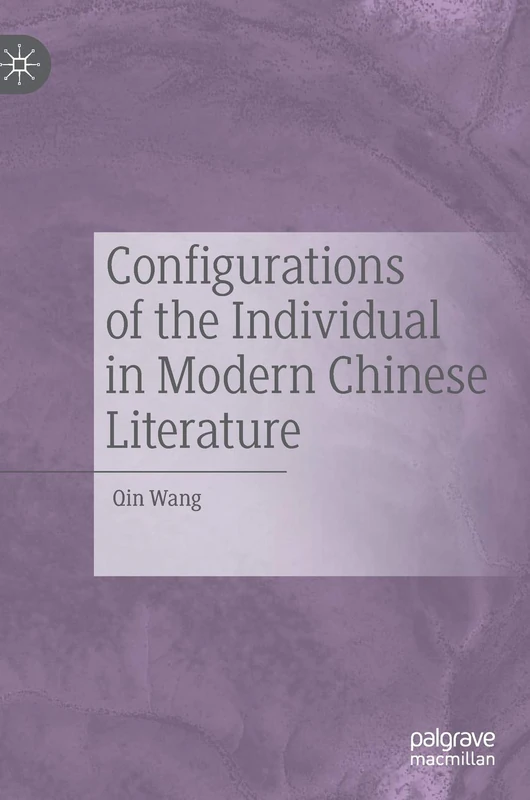 Configurations of the Individual in Modern Chinese Literature
