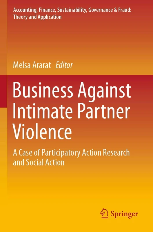 Business Against Intimate Partner Violence: A Case of Participatory Action Research and Social Action (Accounting, Finance, Sustainability, Governance & Fraud: Theory and Application) - Image 1