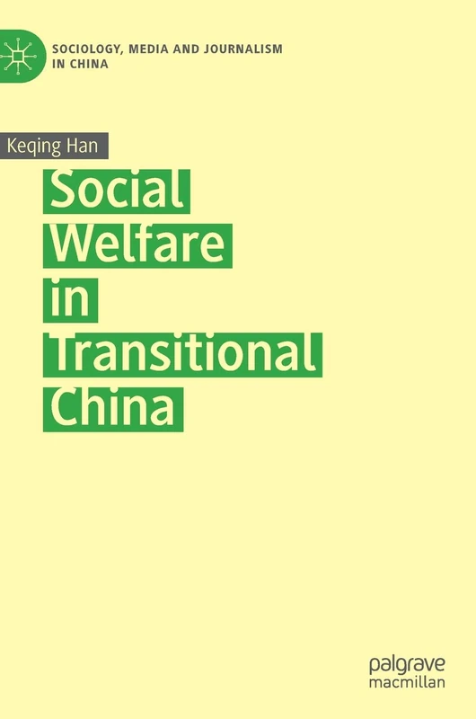 Social Welfare in Transitional China (Sociology, Media and Journalism in China)