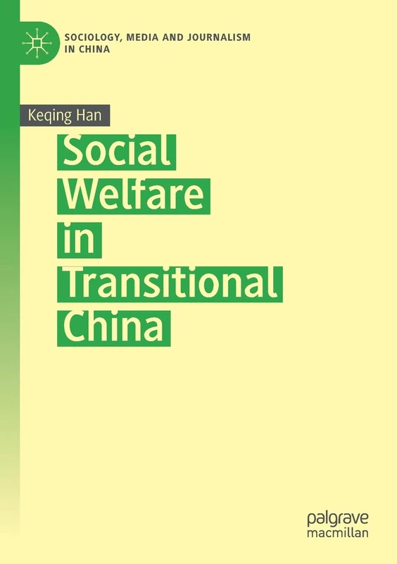 Social Welfare in Transitional China (Sociology, Media and Journalism in China)