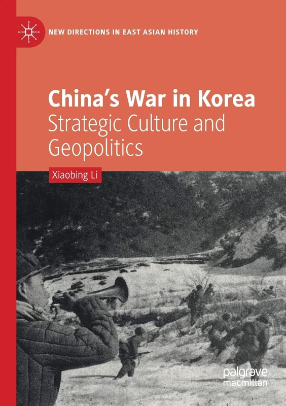 China’s War in Korea: Strategic Culture and Geopolitics (New Directions in East Asian History)