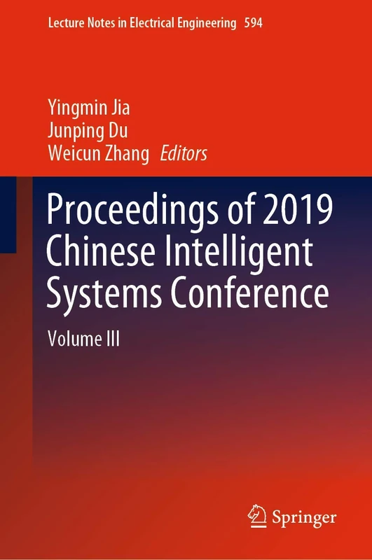 Proceedings of 2019 Chinese Intelligent Systems Conference: Volume III: 594 (Lecture Notes in Electrical Engineering, 594)