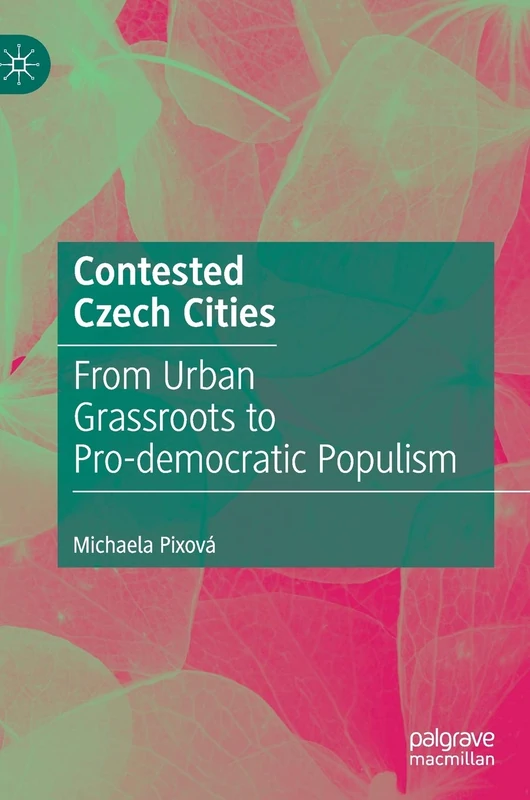 Contested Czech Cities: From Urban Grassroots to Pro-democratic Populism