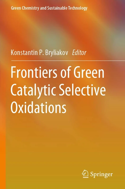 Frontiers of Green Catalytic Selective Oxidations (Green Chemistry and Sustainable Technology)