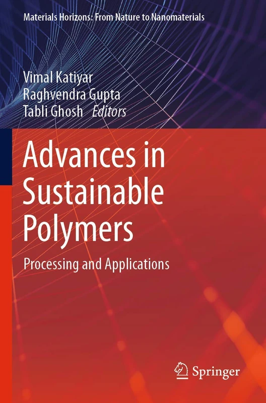 Advances in Sustainable Polymers: Processing and Applications (Materials Horizons: From Nature to Nanomaterials)