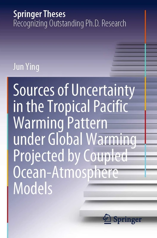 Sources of Uncertainty in the Tropical Pacific Warming Pattern under Global Warming Projected by Coupled Ocean-Atmosphere Models (Springer Theses)