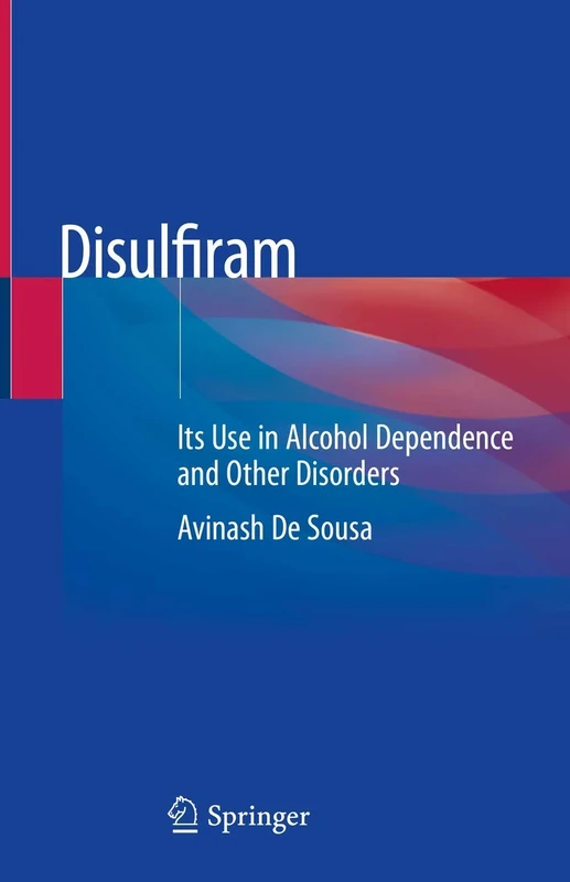 Disulfiram: Its Use in Alcohol Dependence and Other Disorders