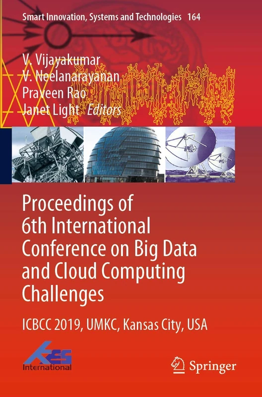 Proceedings of 6th International Conference on Big Data and Cloud Computing Challenges: ICBCC 2019, UMKC, Kansas City, USA: 164 (Smart Innovation, Systems and Technologies, 164)