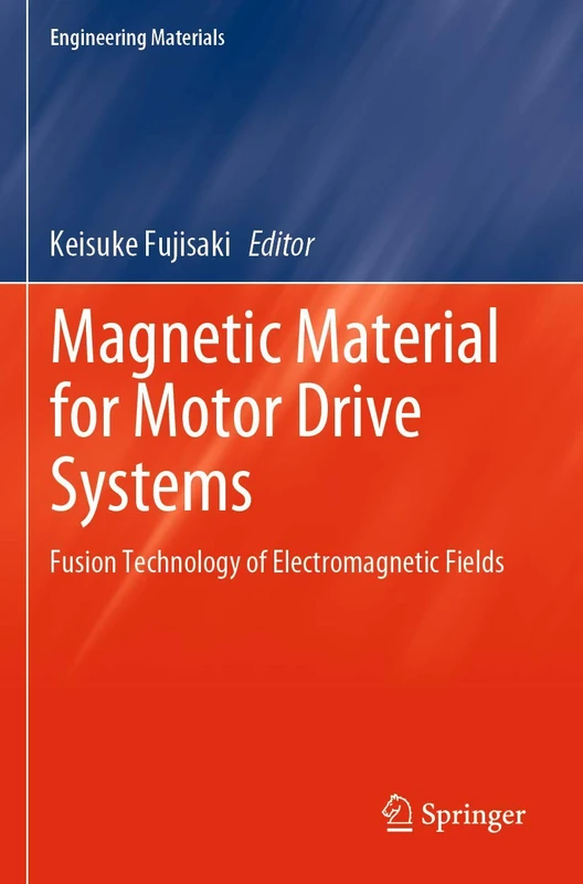 Magnetic Material for Motor Drive Systems: Fusion Technology of Electromagnetic Fields (Engineering Materials)