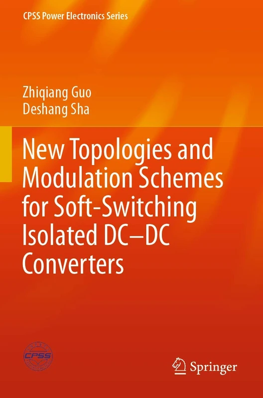 New Topologies and Modulation Schemes for Soft-Switching Isolated DC–DC Converters (CPSS Power Electronics Series) - Image 1