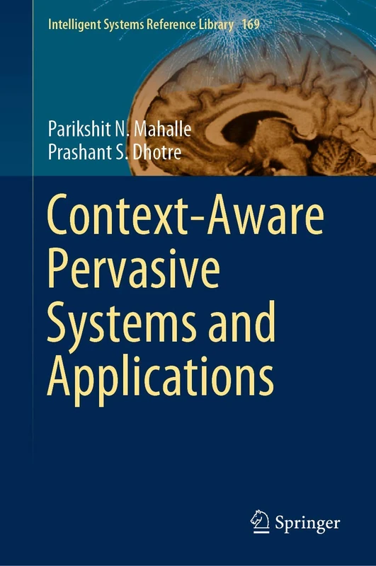 Context-Aware Pervasive Systems and Applications: 169 (Intelligent Systems Reference Library, 169)