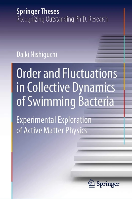 Order and Fluctuations in Collective Dynamics of Swimming Bacteria: Experimental Exploration of Active Matter Physics (Springer Theses)
