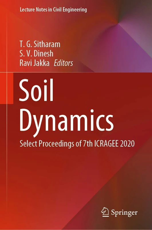 Soil Dynamics: Select Proceedings of 7th ICRAGEE 2020: 119 (Lecture Notes in Civil Engineering, 119)