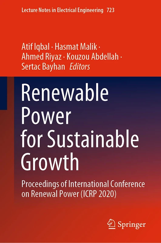 Renewable Power for Sustainable Growth: Proceedings of International Conference on Renewal Power (ICRP 2020): 723 (Lecture Notes in Electrical Engineering, 723)