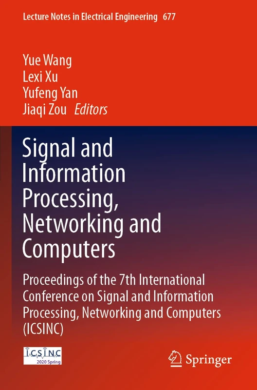 Signal and Information Processing, Networking and Computers: Proceedings of the 7th International Conference on Signal and Information Processing, ... Notes in Electrical Engineering, 677)