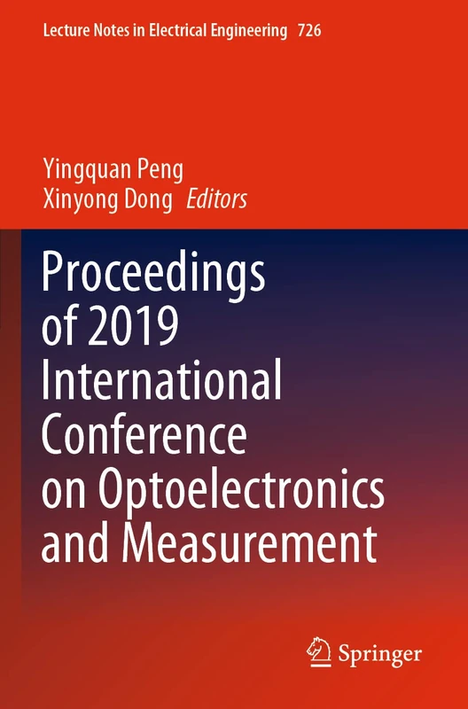 Proceedings of 2019 International Conference on Optoelectronics and Measurement: 726 (Lecture Notes in Electrical Engineering, 726)