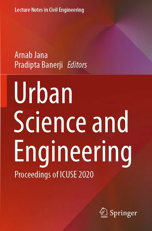 Urban Science and Engineering: Proceedings of ICUSE 2020: 121 (Lecture Notes in Civil Engineering, 121)