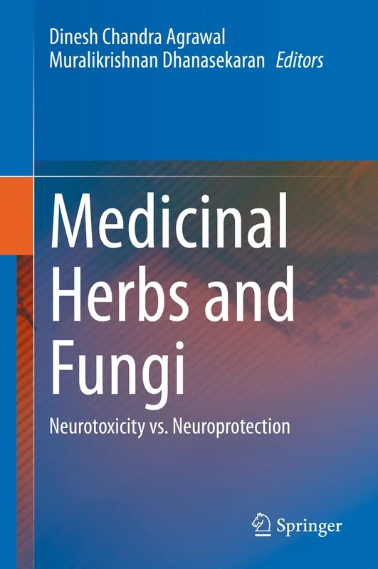 Medicinal Herbs and Fungi: Neurotoxicity vs. Neuroprotection