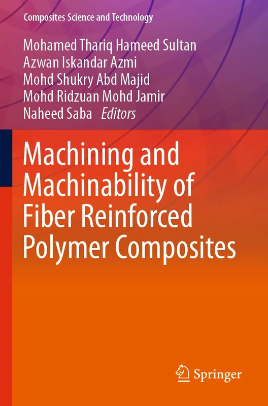 Machining and Machinability of Fiber Reinforced Polymer Composites (Composites Science and Technology)