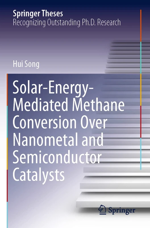 Solar-Energy-Mediated Methane Conversion Over Nanometal and Semiconductor Catalysts (Springer Theses)