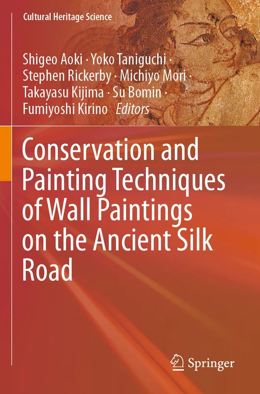 Conservation and Painting Techniques of Wall Paintings on the Ancient Silk Road (Cultural Heritage Science)