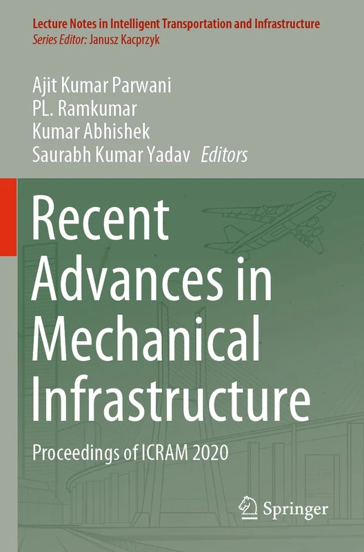 Recent Advances in Mechanical Infrastructure: Proceedings of ICRAM 2020 (Lecture Notes in Intelligent Transportation and Infrastructure)