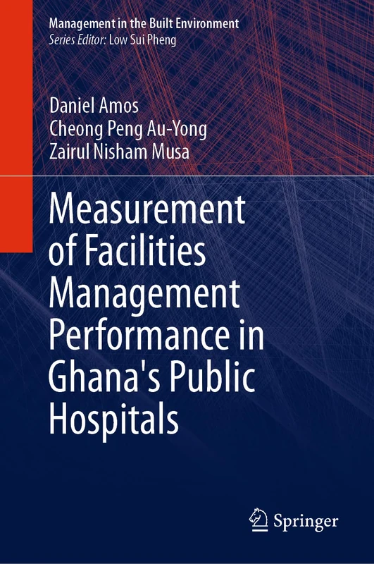 Measurement of Facilities Management Performance in Ghana's Public Hospitals (Management in the Built Environment)