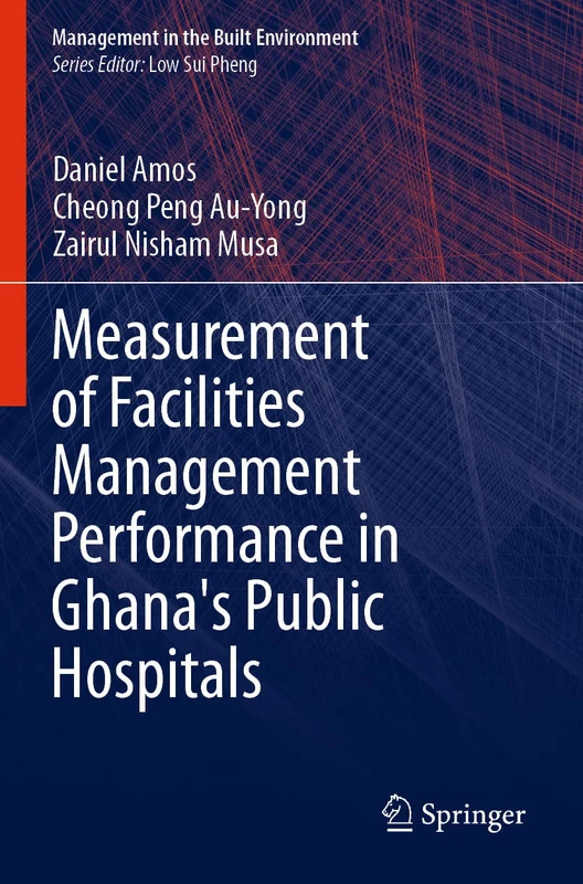 Measurement of Facilities Management Performance in Ghana's Public Hospitals (Management in the Built Environment)