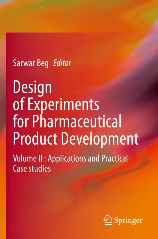 Design of Experiments for Pharmaceutical Product Development: Volume II : Applications and Practical Case studies: 2