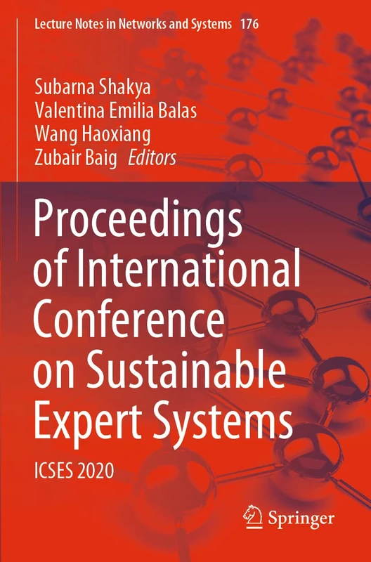 Proceedings of International Conference on Sustainable Expert Systems: ICSES 2020: 176 (Lecture Notes in Networks and Systems, 176)