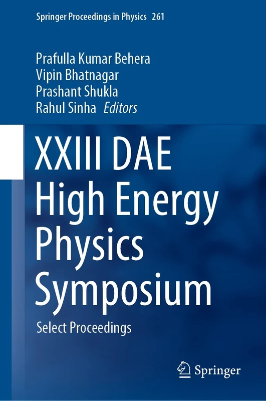 XXIII DAE High Energy Physics Symposium: Select Proceedings: 261 (Springer Proceedings in Physics, 261)