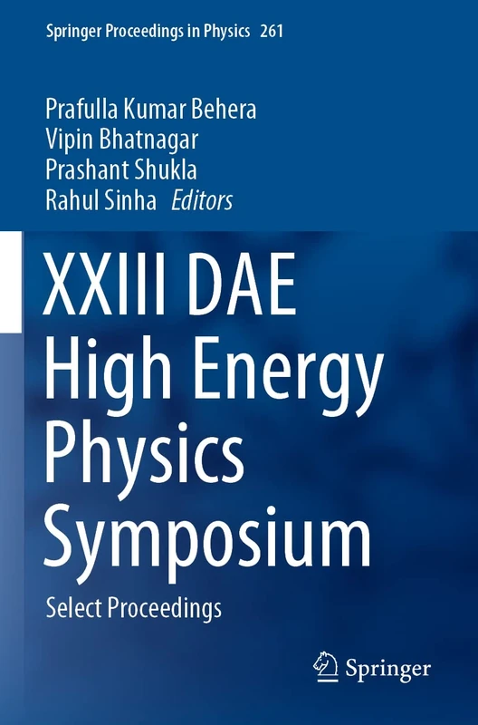XXIII DAE High Energy Physics Symposium: Select Proceedings: 261 (Springer Proceedings in Physics, 261)