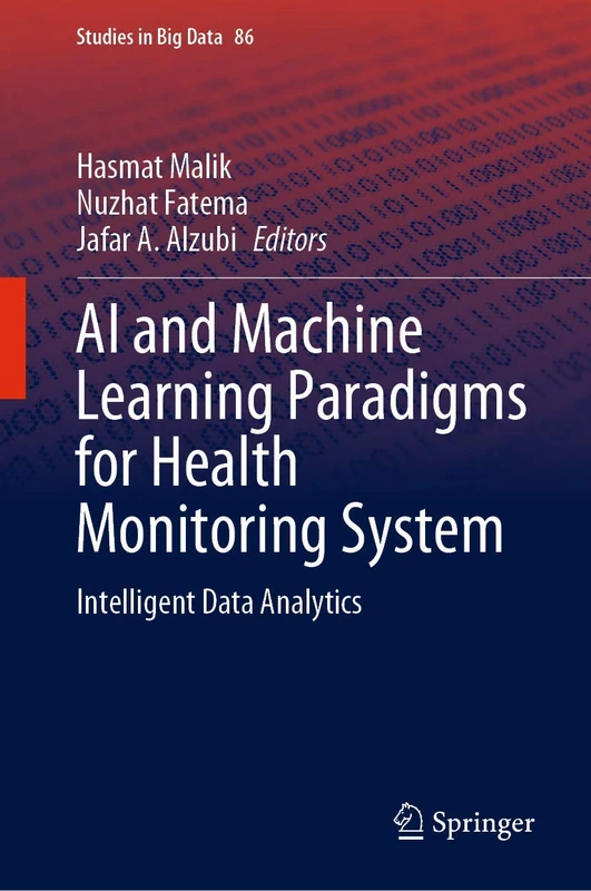 AI and Machine Learning Paradigms for Health Monitoring System: Intelligent Data Analytics: 86 (Studies in Big Data, 86)