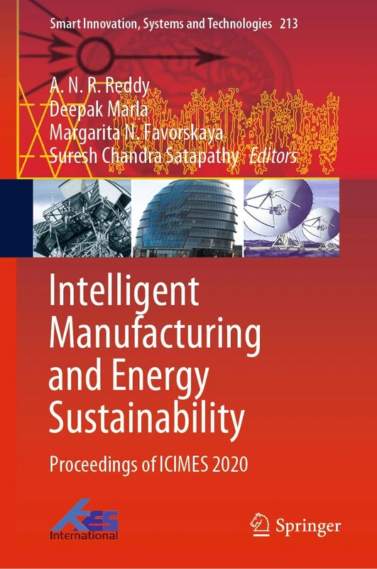 Intelligent Manufacturing and Energy Sustainability: Proceedings of ICIMES 2020: 213 (Smart Innovation, Systems and Technologies, 213)