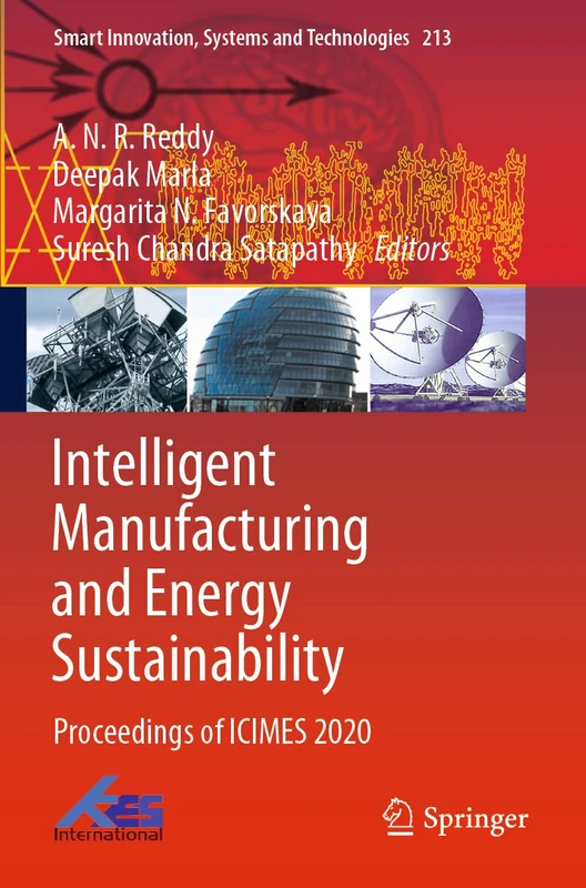 Intelligent Manufacturing and Energy Sustainability: Proceedings of ICIMES 2020: 213 (Smart Innovation, Systems and Technologies, 213)