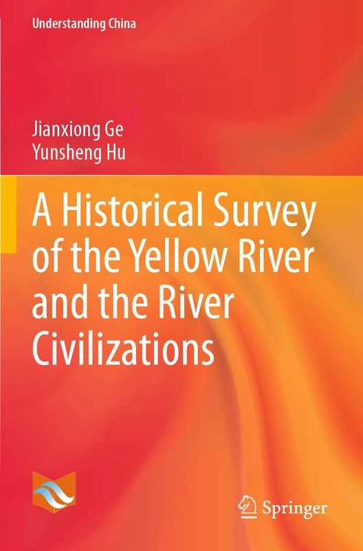A Historical Survey of the Yellow River and the River Civilizations (Understanding China)