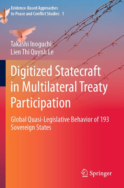 Digitized Statecraft in Multilateral Treaty Participation: Global Quasi-Legislative Behavior of 193 Sovereign States: 1 (Evidence-Based Approaches to Peace and Conflict Studies, 1) - Image 1