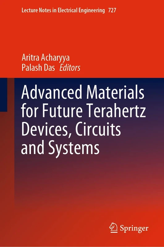 Advanced Materials for Future Terahertz Devices, Circuits and Systems: 727 (Lecture Notes in Electrical Engineering, 727)