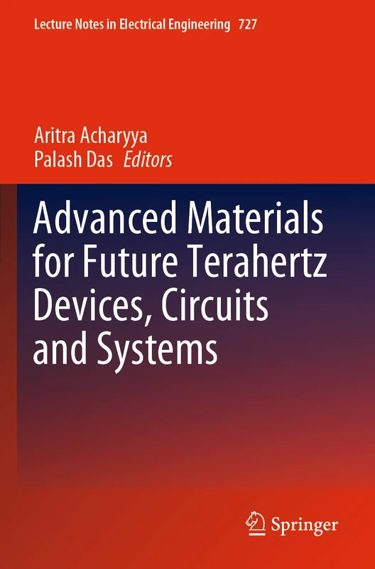 Advanced Materials for Future Terahertz Devices, Circuits and Systems: 727 (Lecture Notes in Electrical Engineering, 727)
