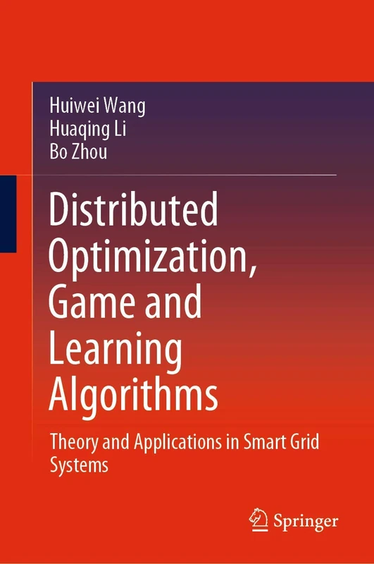 Distributed Optimization, Game and Learning Algorithms: Theory and Applications in Smart Grid Systems