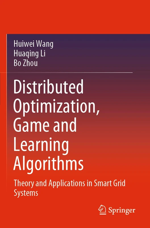 Distributed Optimization, Game and Learning Algorithms: Theory and Applications in Smart Grid Systems