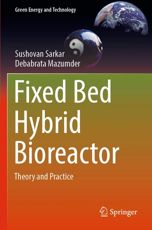 Fixed Bed Hybrid Bioreactor: Theory and Practice (Green Energy and Technology)