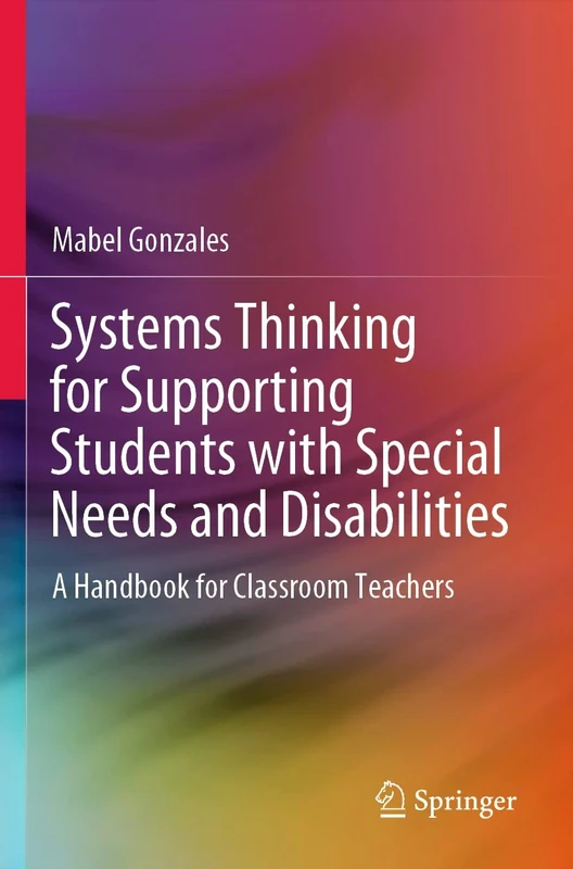 Systems Thinking for Supporting Students with Special Needs and Disabilities: A Handbook for Classroom Teachers