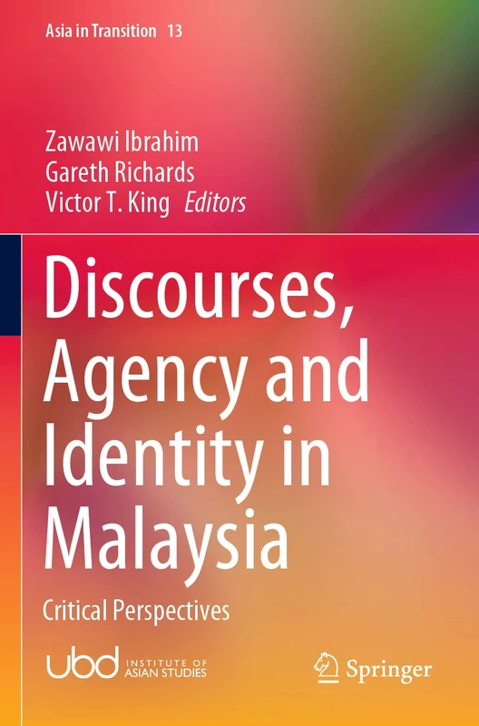 Discourses, Agency and Identity in Malaysia: Critical Perspectives: 13 (Asia in Transition, 13)