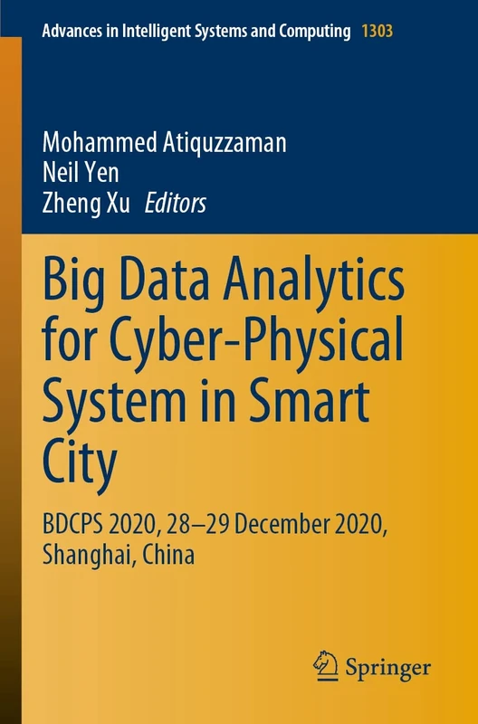 Big Data Analytics for Cyber-Physical System in Smart City: BDCPS 2020, 28-29 December 2020, Shanghai, China: 1303 (Advances in Intelligent Systems and Computing, 1303) - Image 1