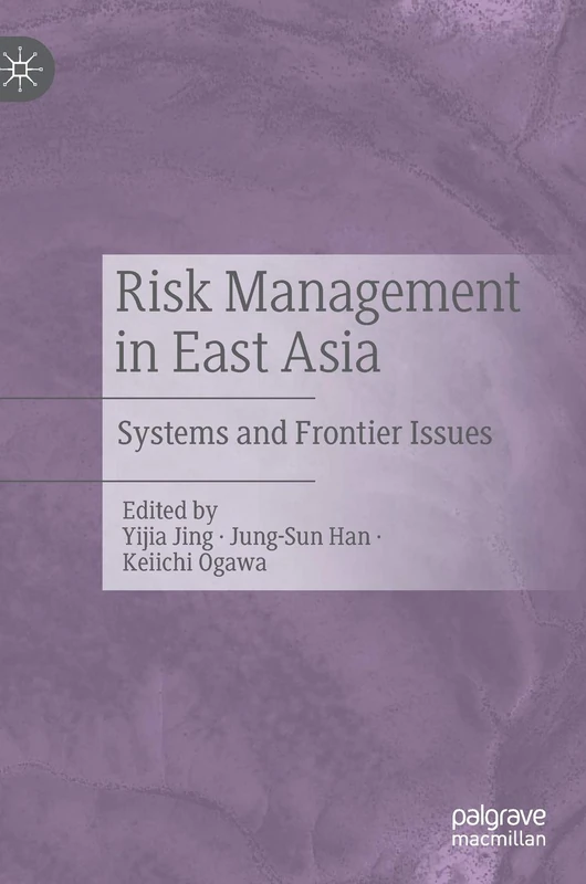Risk Management in East Asia: Systems and Frontier Issues (Governing China in the 21st Century)