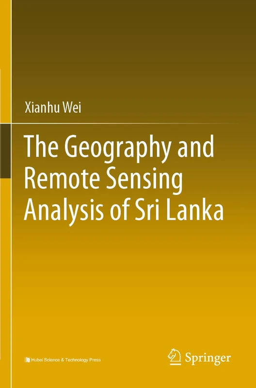 Springer - The Geography and Remote Sensing Analysis of Sri Lanka